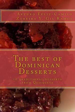 The Best of Dominican Desserts de Arturo Feliz-Camilo