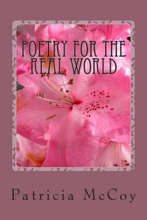 Poetry for the Real World de Mrs Patricia a. McCoy