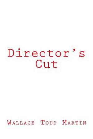 Director's Cut de MR Wallace Todd Martin