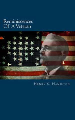 Reminiscences of a Veteran de Henry S. Hamilton