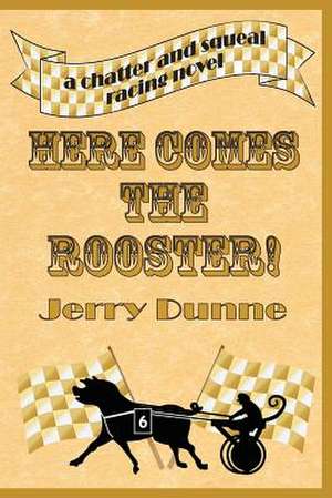 Here Comes the Rooster! de Jerry Dunne