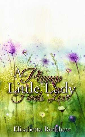 A Plump Little Lady Finds Love de Elisabetta Redshaw