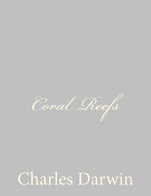Coral Reefs de Charles Darwin