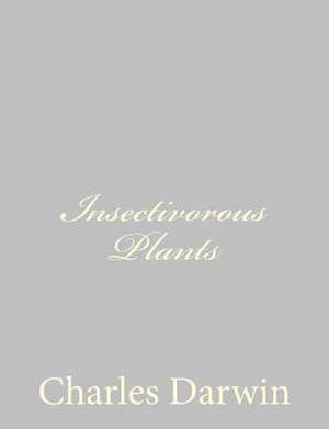 Insectivorous Plants de Charles Darwin