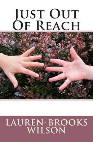 Just Out of Reach de Lauren-Brooks Wilson