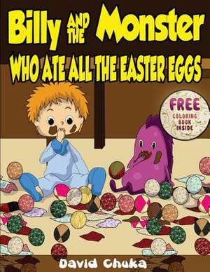 Billy and the Monster Who Ate All the Easter Eggs de David Chuka