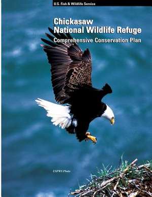 Chickasaw National Wildlife Refuge Comprehensive Conservation Plan de U. S. Departme Fish and Wildlife Service