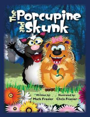 The Porcupine and Skunk de MR Mark F. Frazier