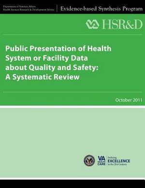 Public Presentation of Health System or Facility Data about Quality and Safety de U. S. Department of Veterans Affairs