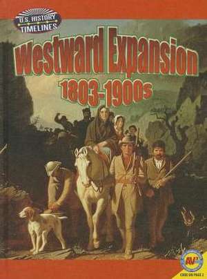 Westward Expansion: 1813-1900 de Steve Goldsworthy