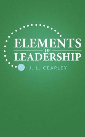 Elements of Leadership de J. L. Cearley