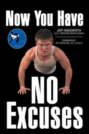 Now You Have No Excuses de Jeff Hauswirth