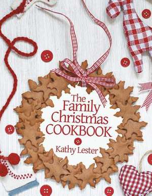 The Family Christmas Cookbook de Kathy Lester