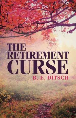 The Retirement Curse de B. E. Ditsch