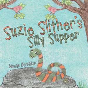 Suzie Slither's Silly Supper de Wanda Birchler