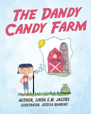 The Dandy Candy Farm: An All-Natural Nutrition Plan de Linda S. M. Jacobs