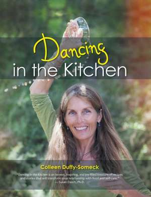 Dancing in the Kitchen de Colleen Duffy-Someck