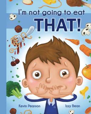 I'm Not Going to Eat That!: Simple Answers to Common Medical Questions de Kevin Pearson