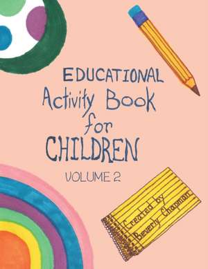 Educational Activity Book for Children Volume 2 de Beverly Chapman