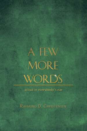 A Few More Words de Raymond D. Christensen