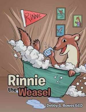Rinnie the Weasel de Debby G. Bowes Ed. D