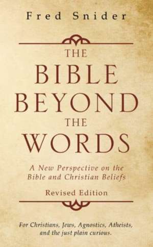 The Bible Beyond the Words de Fred Snider