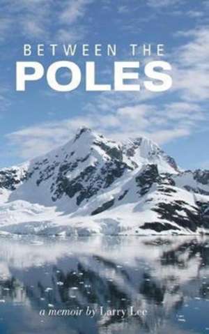 Between the Poles de Larry Lee