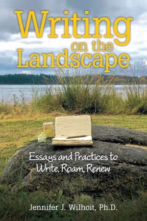 Writing on the Landscape de Jennifer J. Wilhoit