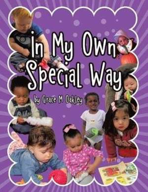 In My Own Special Way de Grace M. Oakley