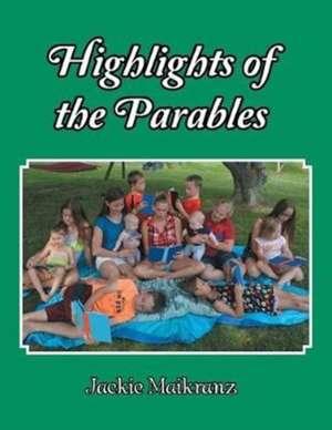 Highlights of the Parables de Jackie Maikranz