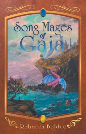 Song Mages of Gaia de Rebecca Bolduc