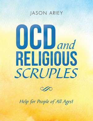 Ocd and Religious Scruples de Jason Ariey