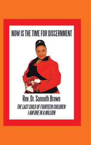 Now Is the Time for Discernment de Rev. Sanneth Brown