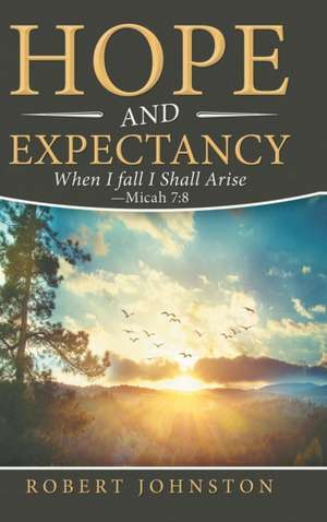 Hope and Expectancy de Robert Johnston