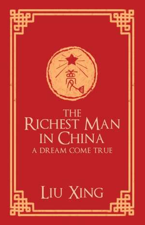 The Richest Man in China de Liu Xing