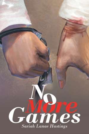 No More Games de Sariah Lanae Hastings