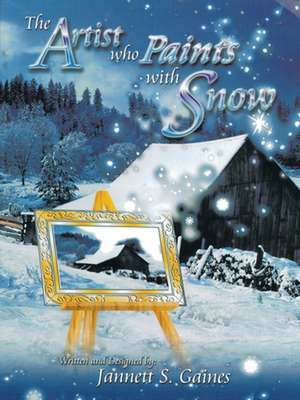 The Artist Who Paints with Snow de Jannett S. Gaines