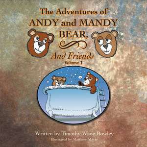 The Adventures of Andy and Mandy Bear and Friends: Volume 1 de Timothy Wade Bowley