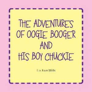 The Adventures of Oogie Booger and His Boy Chuckie de Lia Joan Mills