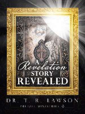 A Revelation Story Revealed de T. R. Lawson