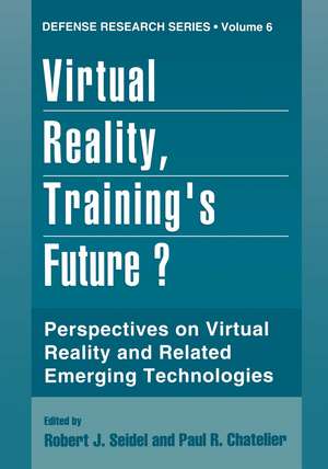 Virtual Reality, Training’s Future?: Perspectives on Virtual Reality and Related Emerging Technologies de Robert J. Seidel