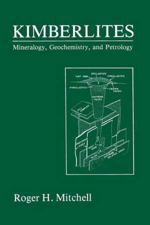 Kimberlites: Mineralogy, Geochemistry, and Petrology de Roger H. Mitchell
