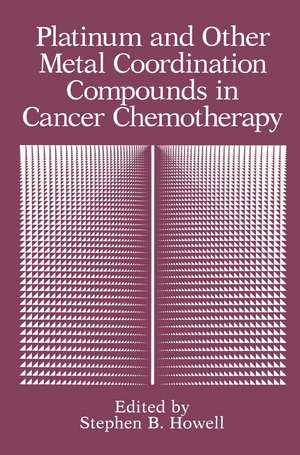 Platinum and Other Metal Coordination Compounds in Cancer Chemotherapy de Stephen B. Howell