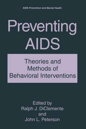 Preventing AIDS: Theories and Methods of Behavioral Interventions de Ralph J. DiClemente