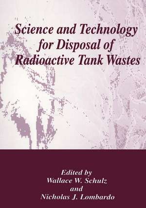 Science and Technology for Disposal of Radioactive Tank Wastes de Wallace W. Shulz