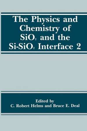 The Physics and Chemistry of SiO2 and the Si-SiO2 Interface 2 de B.E. Deal
