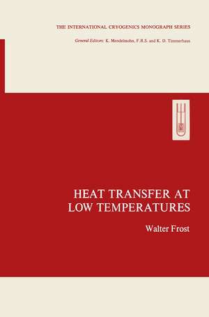 Heat Transfer at Low Temperatures de Walter Frost