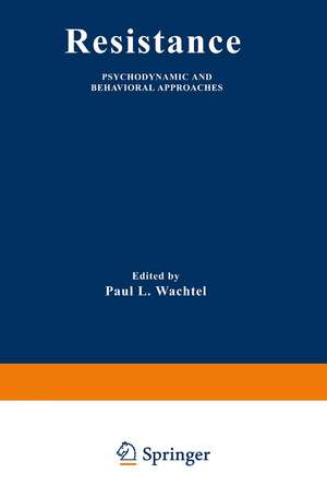 Resistance: Psychodynamic and Behavioral Approaches de Paul L. Wachtel