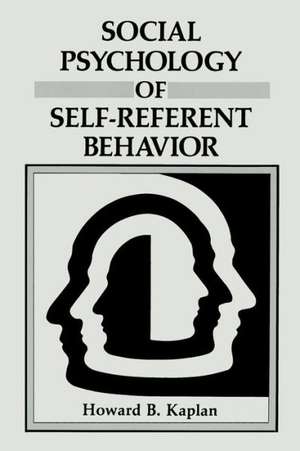 Social Psychology of Self-Referent Behavior de Howard B. Kaplan