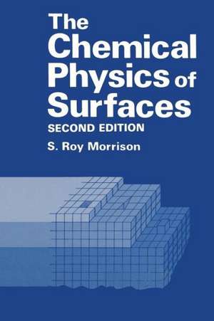 The Chemical Physics of Surfaces de S.R. Morrison